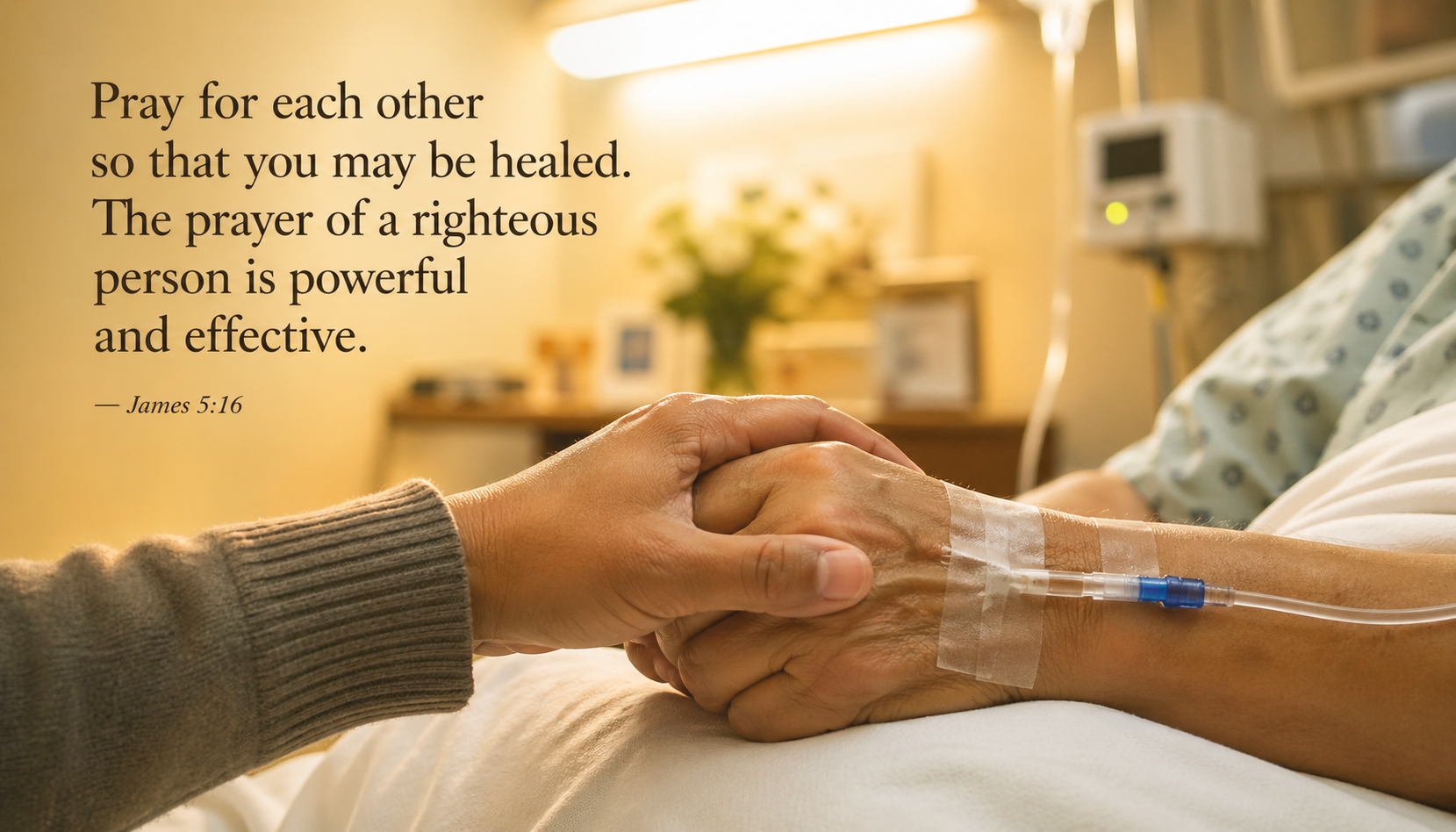 Two hands clasped across hospital bed with IV line visible in warm light with James 5:16 verse text